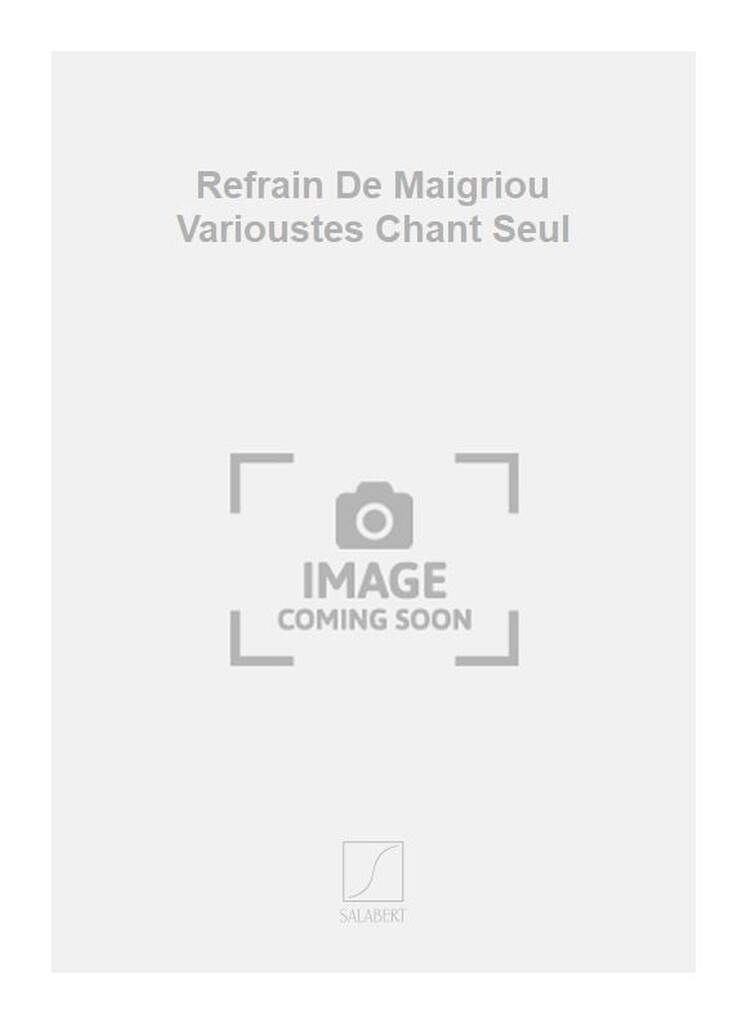 Refrain De Maigriou Varioustes Chant Seul
